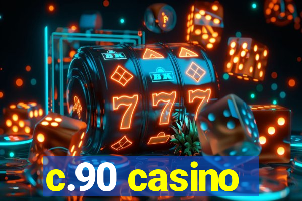 c.90 casino